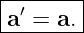 |-------|
a-′ =-a.|
