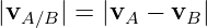 |vA ∕B | = |vA − vB |
