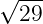 √---
 29