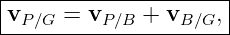 |--------------------|
vP ∕G = vP ∕B + vB ∕G,|
----------------------
