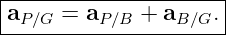 |--------------------|
aP ∕G = aP∕B + aB ∕G.|
----------------------
