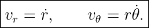 |--------------------|
|                  ˙ |
-vr-=-˙r,----v-𝜃 =-r-𝜃.
