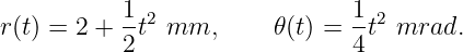            1                   1
r(t) = 2 + -t2 mm,      𝜃(t) = -t2 mrad.
           2                   4
