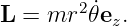 L  = mr2 ˙𝜃e .
           z
