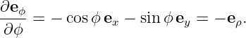 (∂e ) ∕(∂ϕ ) = − cosϕ e −  sin ϕ e =  − e .
   ϕ                   x         y      ρ
