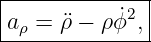                                                    (  2 )  (  2)
(d)∕ (dt) (ρ(dϕ )∕(dt)e ϕ) = ((dρ )∕(dt)(dϕ )∕(dt)+ ρ d ϕ ∕  dt  )eϕ+ ρ(dϕ )∕(dt)(de ϕ)∕(dt).
