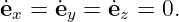 (dex) ∕(dt) = (dey)∕ (dt) = (dez )∕(dt) = 0.
