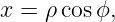 x = ρ cosϕ,
