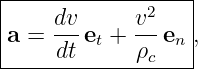 |-----------------|
|    dv      v2   |
|a = ---et + ---en|,
-----dt------ρc----

