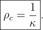 |-------|
|     1 |
|ρc = --.
------κ--
