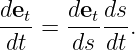 det-=  detds-.
 dt    ds dt
