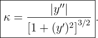 |-----------′′-----|
|κ = -----|y--|--- .
|    [1 + (y′)2]3∕2|
-------------------
