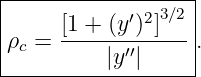 |------------------|
|     [1 + (y′)2]3∕2 |
|ρc = ------------ .
----------|y′′|-----|
