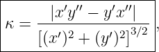 |--------------------|
|    -|x′y′′ −-y′x′′|-|
κ =     ′2     ′2 3∕2 ,
-----[(x-)-+--(y-)-]----

