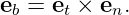 eb = et × en.
