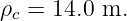 ρ = 14.0 m.
 c
