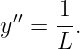 y′′ = 1-.
     L
