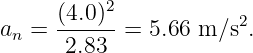            2
a  =  (4.0)-=  5.66 m ∕s2.
  n    2.83
