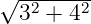 √-------
 32 + 42
