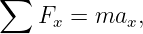∑
   Fx =  max,
