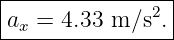 |----------------|
|ax = 4.33 m ∕s2.|
-----------------
