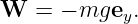 W  =  − mgey.
