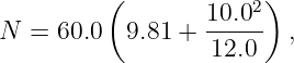          (        10.02)
N =  60.0  9.81 + -----  ,
                  12.0
