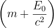 (        )
       E0
  m +  -2-
       c
