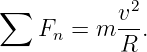 ∑           v2-
    Fn =  m R .
