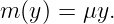 m (y) = μy.
