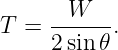 T =  -W----.
     2sin𝜃
