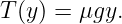 T(y) = μgy.
