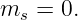 ms =  0.
