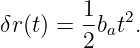         1-  2
δr(t) = 2bat .
