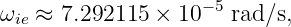                    −5
ωie ≈ 7.292115 × 10   rad∕s,
