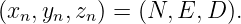(xn,yn,zn) = (N, E, D ).

