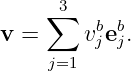      ∑3
v =     vbjebj.
     j=1

