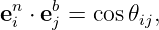  n   b
ei ⋅ ej = cos𝜃ij,
