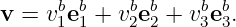 v =  vb1eb1 + vb2eb2 + vb3eb3.
