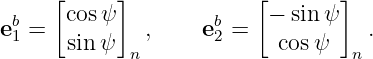      [     ]            [       ]
eb=   cosψ    ,    eb =  −  sin ψ   .
 1    sinψ  n       2     cos ψ  n
