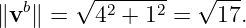   b    √ -2----2   √ ---
∥v ∥ =   4  + 1 =    17.

