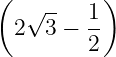 ( √ --   1)
 2  3 −  --
         2