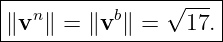 |---------------√----|
|∥vn∥ = ∥vb ∥ =   17.|
----------------------

