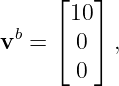      ⌊   ⌋
       10
vb = ⌈ 0 ⌉ ,
       0
