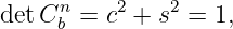 det Cnb =  c2 + s2 = 1,
