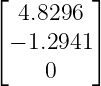 ⌊         ⌋
   4.8296
⌈ − 1.2941 ⌉

     0