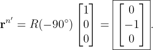               ⌊  ⌋   |⌊----⌋-|
                1    |   0   |
rn′ = R(− 90∘)⌈ 0⌉ = |⌈ − 1 ⌉ .
                     |       |
                0    ----0---|
