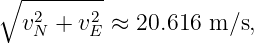 ∘  --------
   v2N + v2E ≈ 20.616 m/s,
