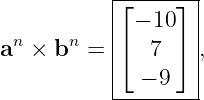           |⌊-----⌋-|
          |  − 10  |
an × bn = |⌈  7  ⌉ ,
          |        |
          ---−-9---|
