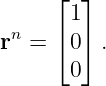       ⌊ ⌋
       1
rn =  ⌈0⌉ .
       0
